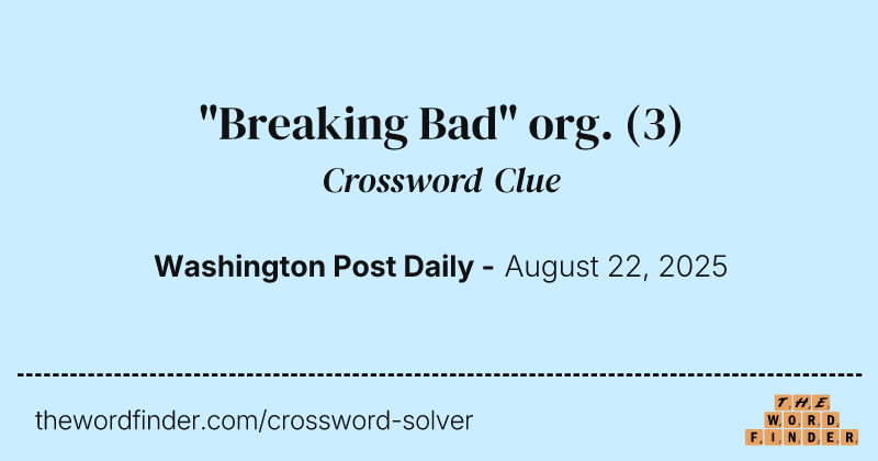 "Breaking Bad" org. crossword clue image