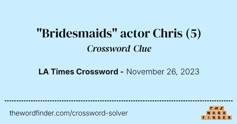 "Bridesmaids" actor Chris crossword clue image