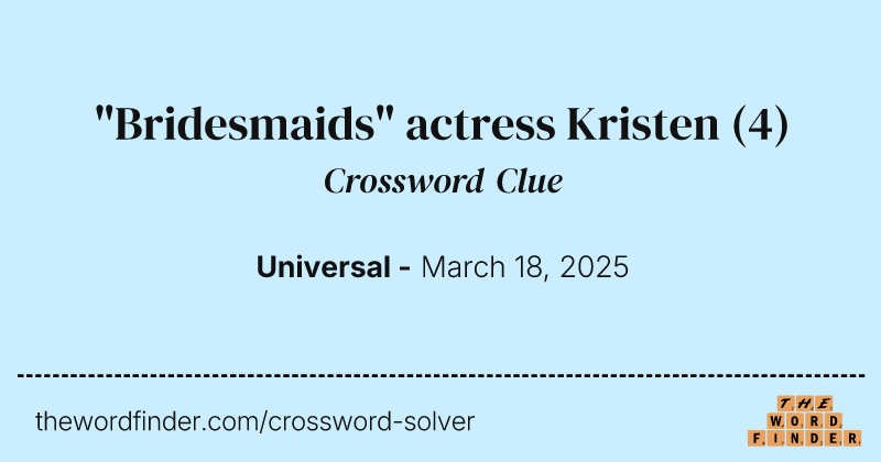 "Bridesmaids" actress Kristen crossword clue image
