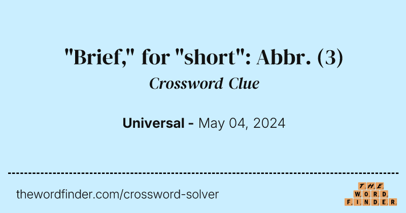"Brief," for "short": Abbr. crossword clue image
