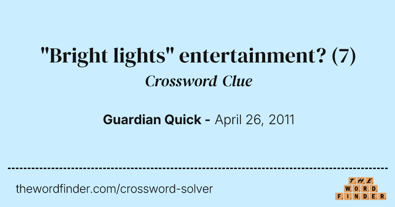 "Bright lights" entertainment? crossword clue image