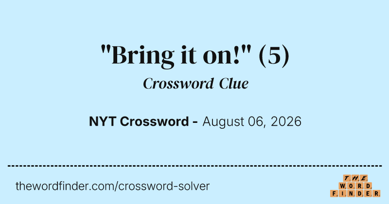 "Bring it on!" crossword clue image