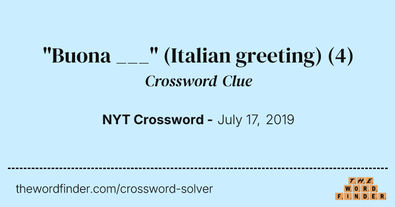 "Buona ___" (Italian greeting) crossword clue image