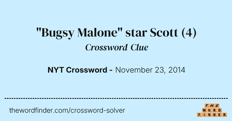 "Bugsy Malone" star Scott crossword clue image