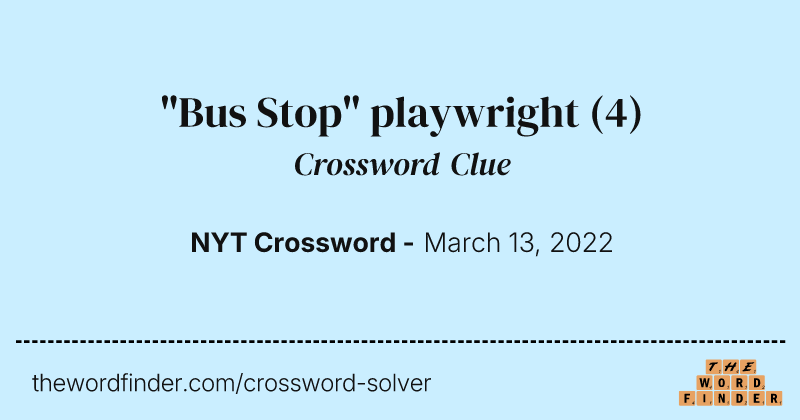 "Bus Stop" playwright crossword clue image