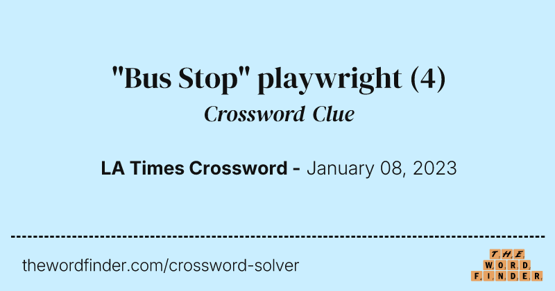 "Bus Stop" playwright crossword clue image