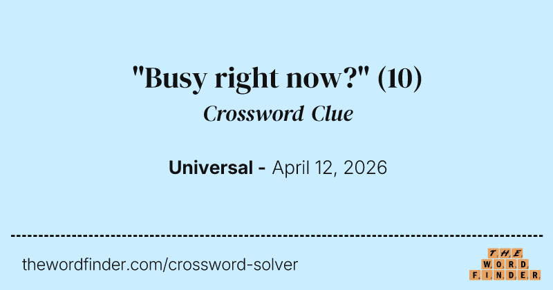 "Busy right now?" crossword clue image