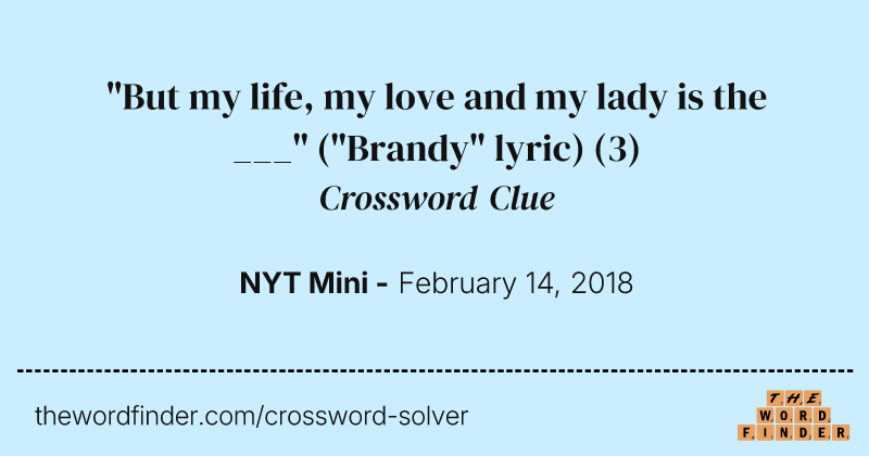 "But my life, my love and my lady is the ___" ("Brandy" lyric) crossword clue image