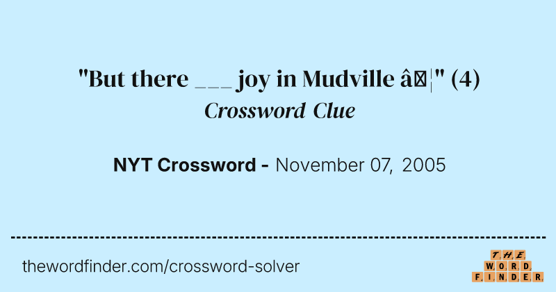 "But there ___ joy in Mudville …" crossword clue image