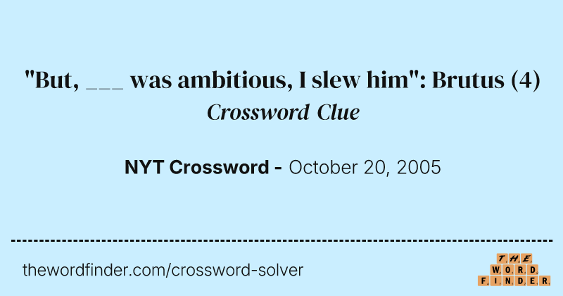 "But, ___ was ambitious, I slew him": Brutus crossword clue image