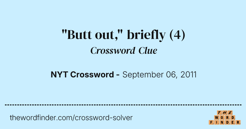 "Butt out," briefly crossword clue image