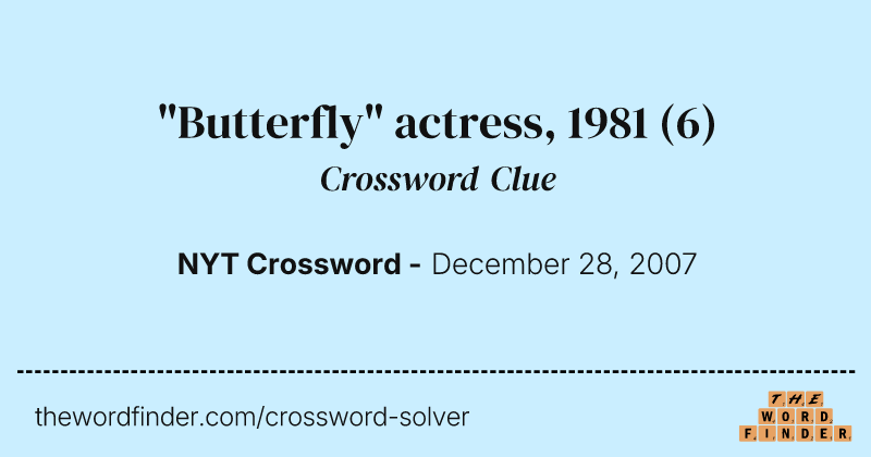 "Butterfly" actress, 1981 crossword clue image