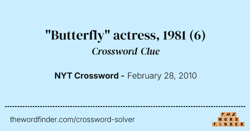 "Butterfly" actress, 1981 crossword clue image