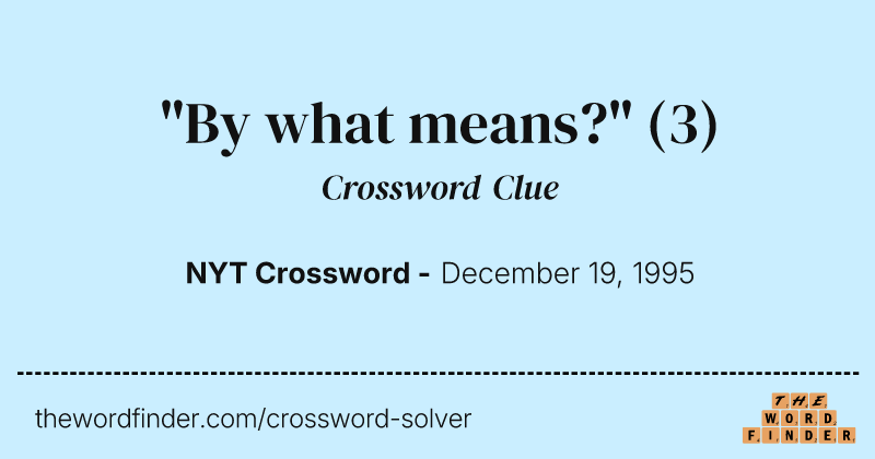 "By what means?" crossword clue image