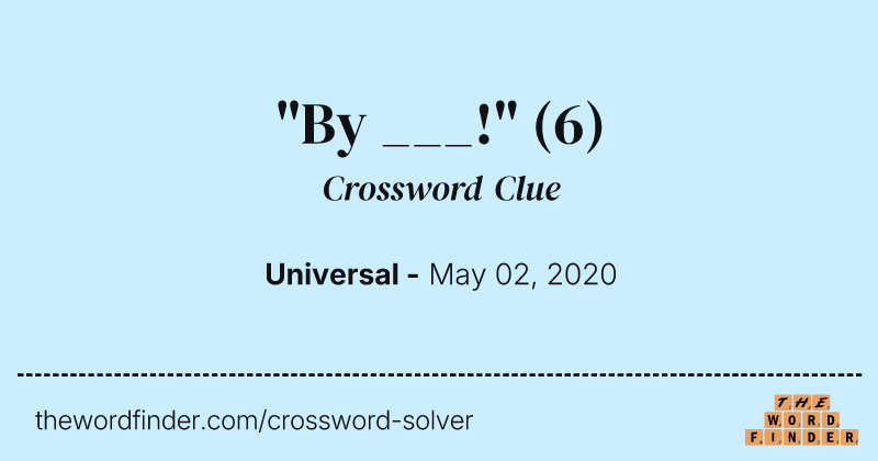 "By ___!" crossword clue image