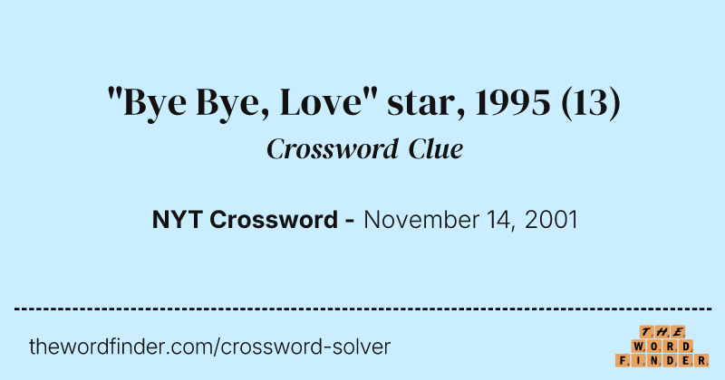 "Bye Bye, Love" star, 1995 crossword clue image