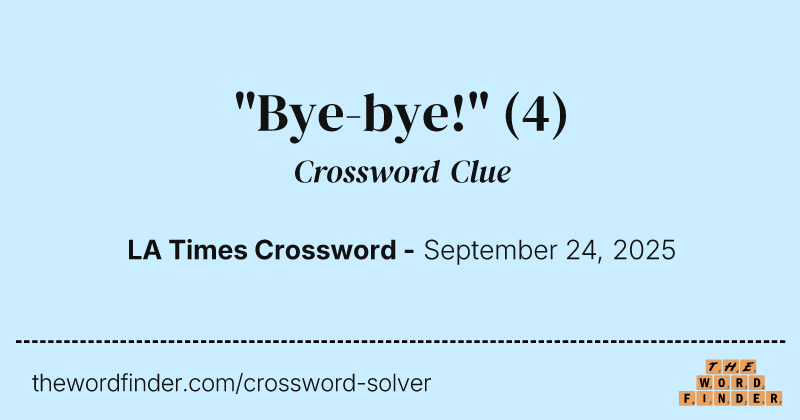 "Bye-bye!" crossword clue image