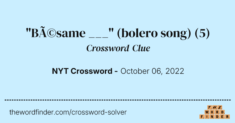 "Bésame ___" (bolero song) crossword clue image