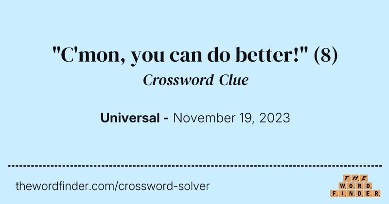 "C'mon, you can do better!" crossword clue image