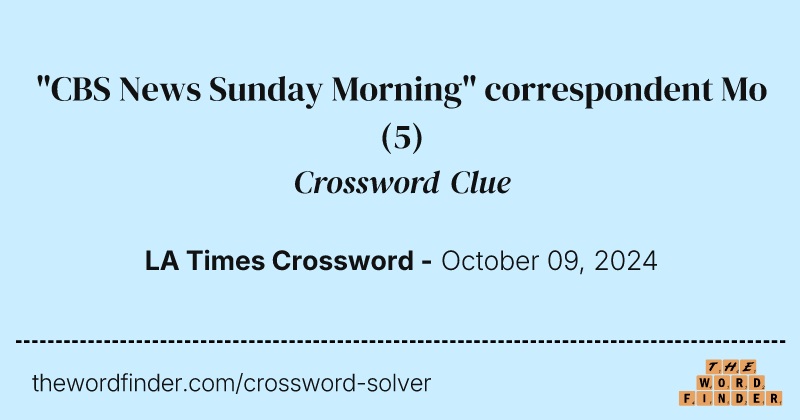 "CBS News Sunday Morning" correspondent Mo crossword clue image