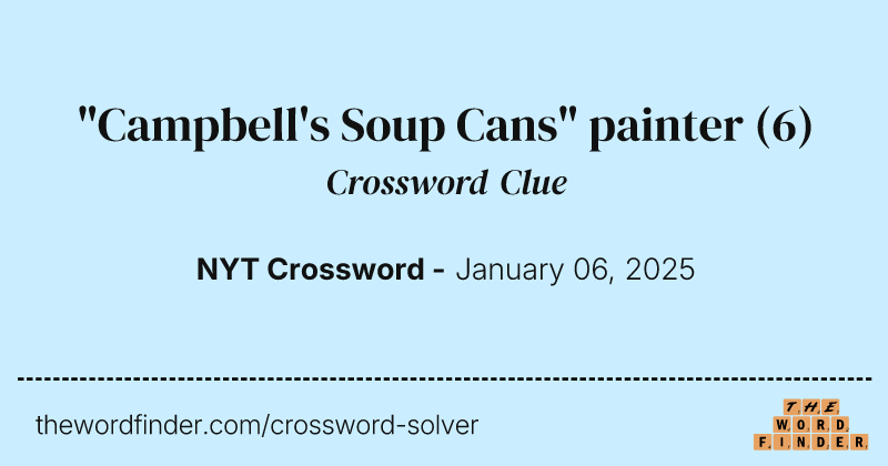 "Campbell's Soup Cans" painter crossword clue image