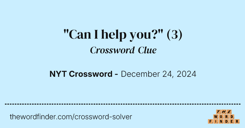 "Can I help you?" crossword clue image