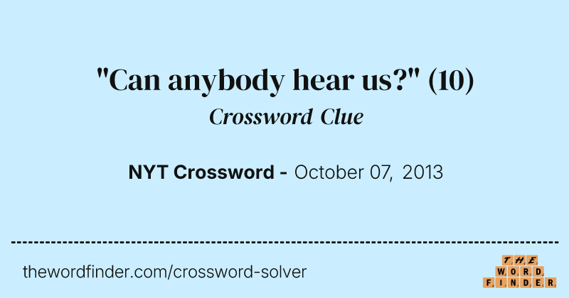 "Can anybody hear us?" crossword clue image