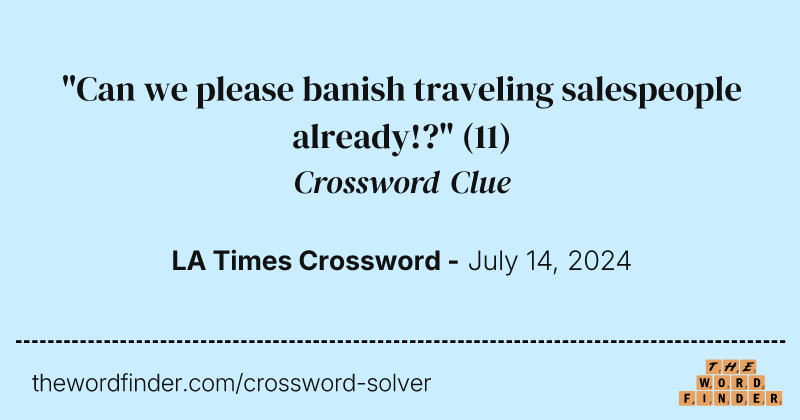 "Can we please banish traveling salespeople already!?" crossword clue image