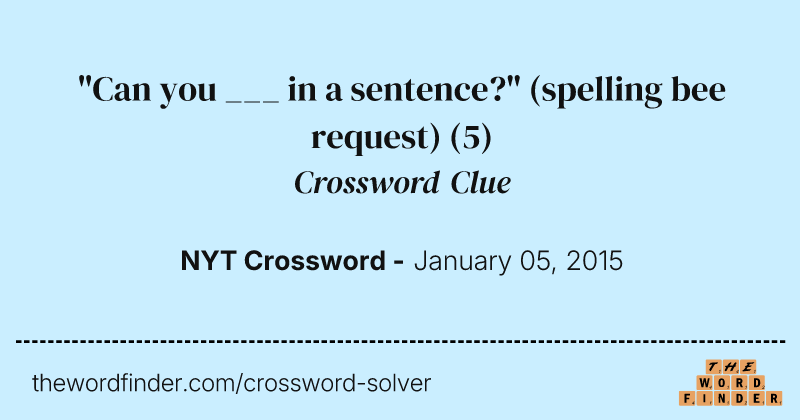 "Can you ___ in a sentence?" (spelling bee request) crossword clue image
