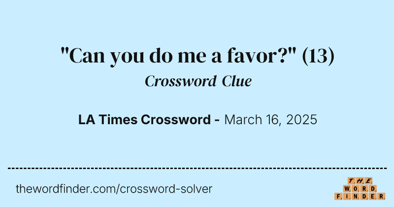 "Can you do me a favor?" crossword clue image