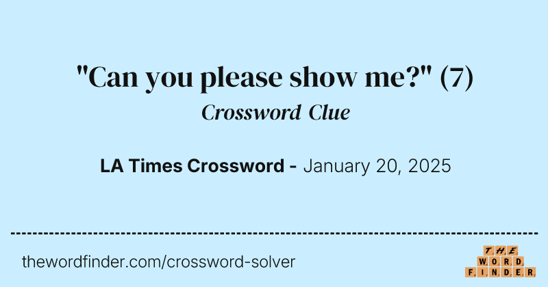 "Can you please show me?" crossword clue image