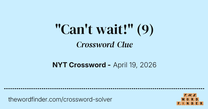 "Can't wait!" crossword clue image