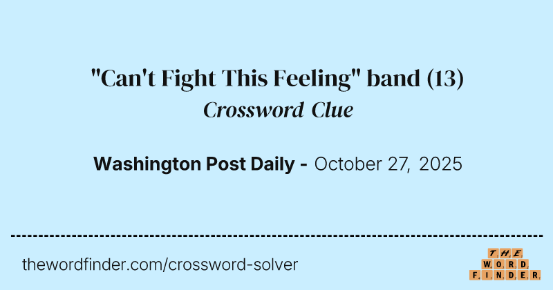 "Can't Fight This Feeling" band crossword clue image