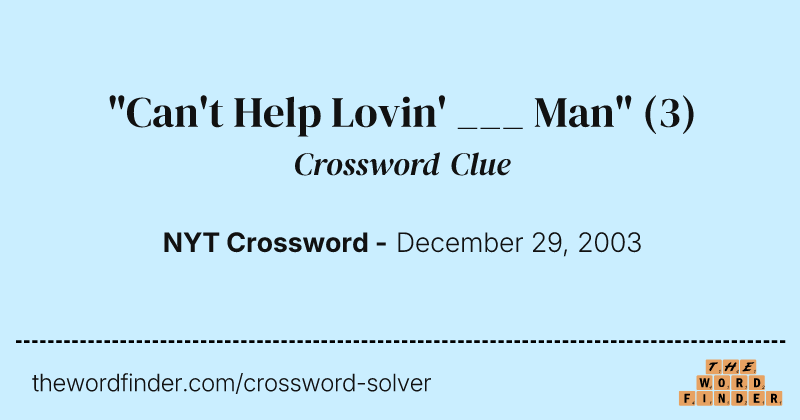 "Can't Help Lovin' ___ Man" crossword clue image