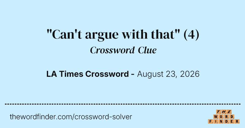 "Can't argue with that" crossword clue image