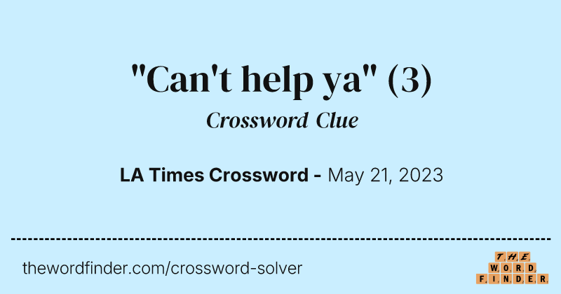 "Can't help ya" crossword clue image