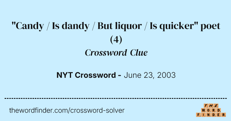 "Candy / Is dandy / But liquor / Is quicker" poet crossword clue image
