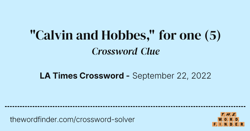 "Calvin and Hobbes," for one crossword clue image
