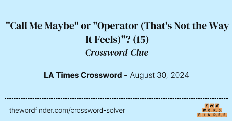 "Call Me Maybe" or "Operator (That's Not the Way It Feels)"? crossword clue image