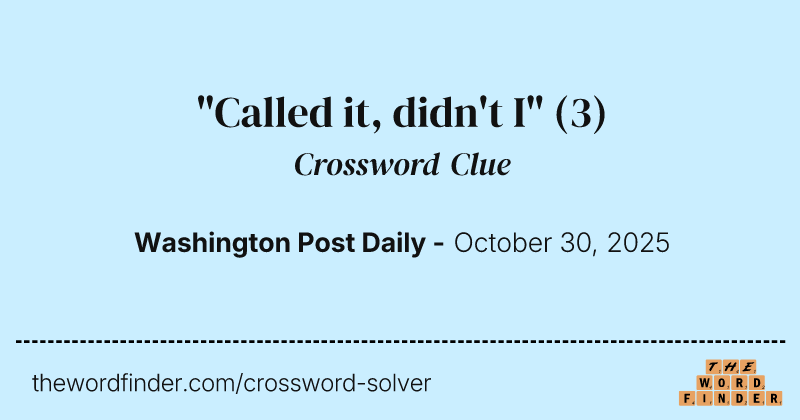 "Called it, didn't I" crossword clue image