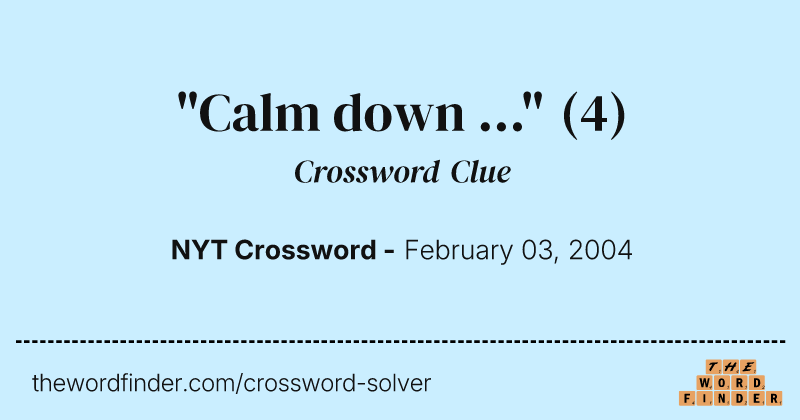 "Calm down ..." crossword clue image