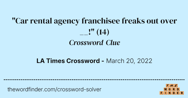 "Car rental agency franchisee freaks out over __!" crossword clue image