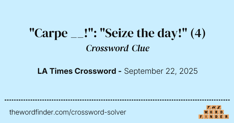 "Carpe __!": "Seize the day!" crossword clue image