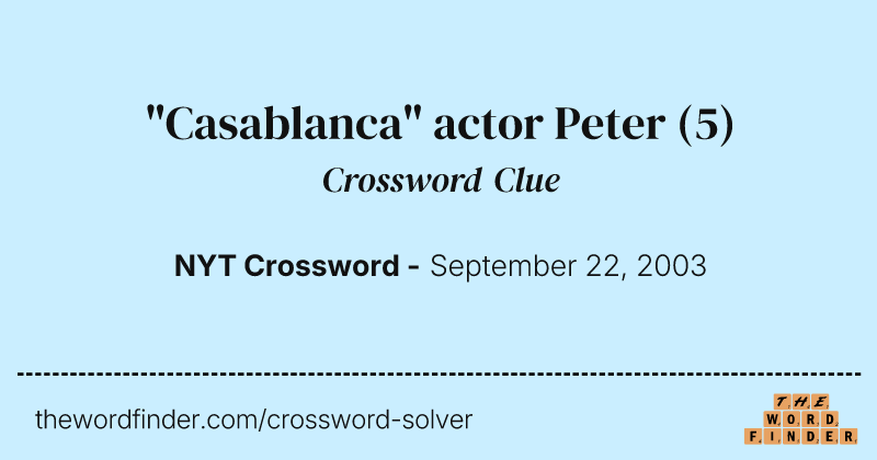"Casablanca" actor Peter crossword clue image