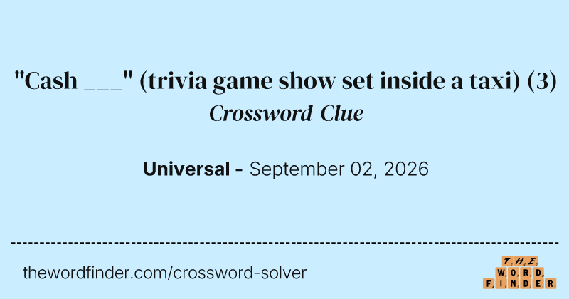 "Cash ___" (trivia game show set inside a taxi) crossword clue image