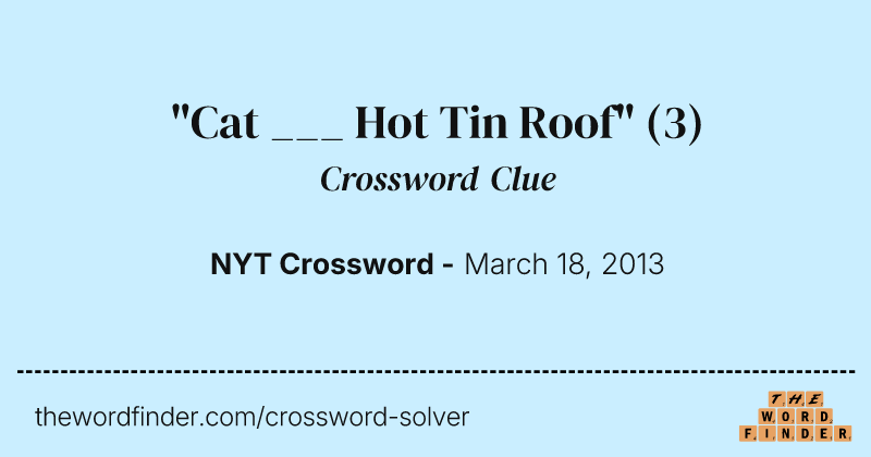 "Cat ___ Hot Tin Roof" crossword clue image