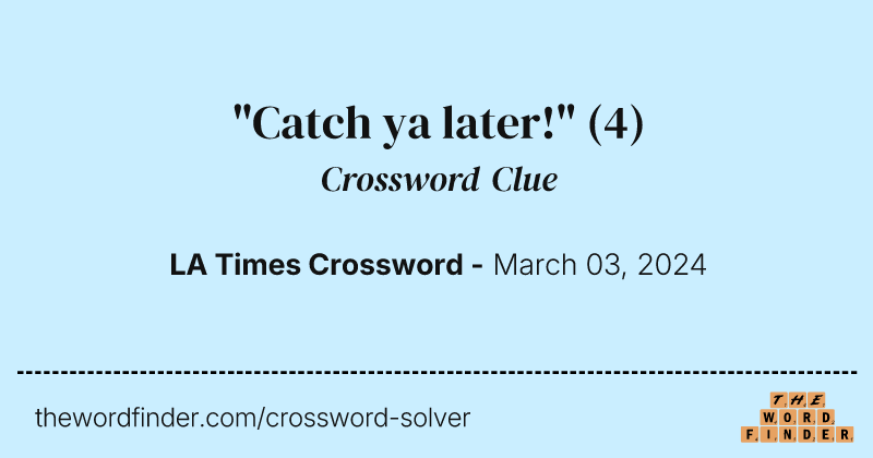 "Catch ya later!" crossword clue image