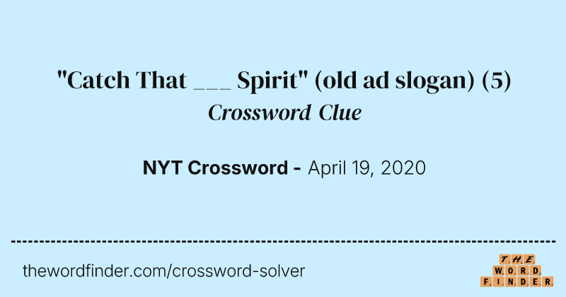 "Catch That ___ Spirit" (old ad slogan) crossword clue image