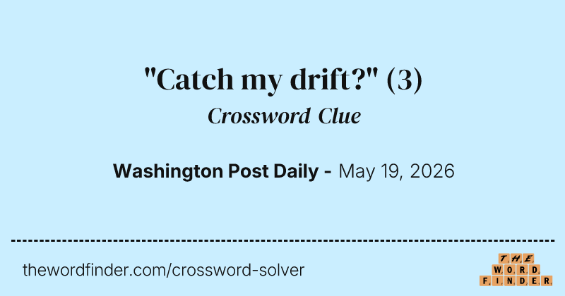 "Catch my drift?" crossword clue image