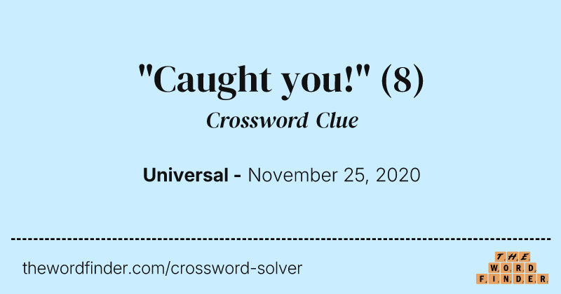 "Caught you!" crossword clue image